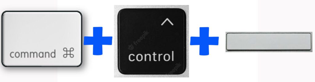 Mac - Command plus Control plus Space Bar