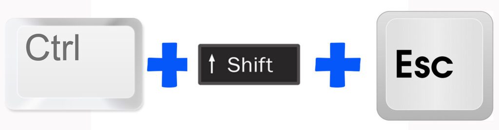 Control plus Shift plus Esc - Windows