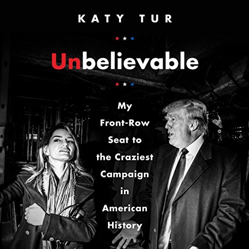 Book cover from "Unbelievable" by Katy Tur
