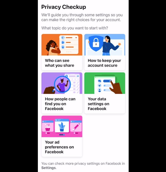 This is the Privacy Checkup's opening page. I suggest you start with the first option - Who can see what you share. Screenshot of the Facebook Privacy Checkup opening page.